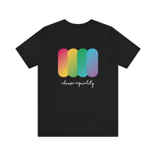 Load image into Gallery viewer, Choose Equality Pride Tee
